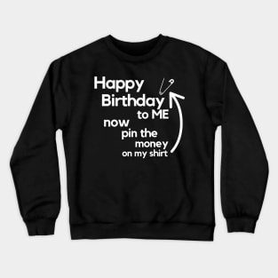 Happy Birthday To Me! Crewneck Sweatshirt